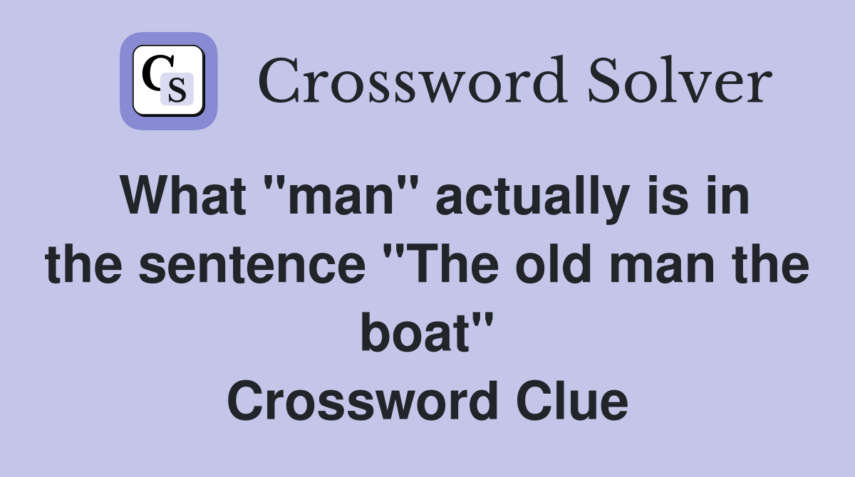 What "man" actually is in the sentence "The old man the boat